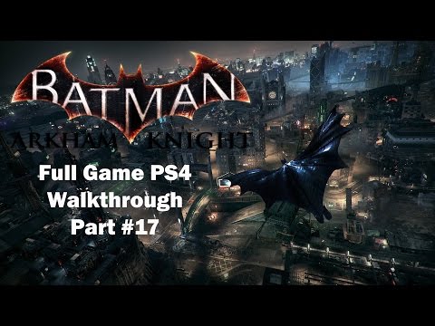 Batman Arkham Knight PS4 Gameplay Walkthrough Part 17 + Commentary [GCPD Standing Tall]