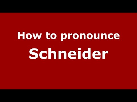 How to pronounce Schneider