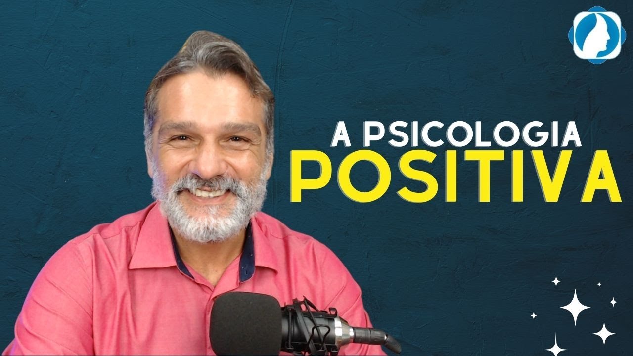 A Psicologia Positiva