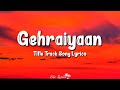 Gehraiyaan Title Track  (Lyrics) | Deepika Padukone, Ananya Panday, Siddhant, Lothika