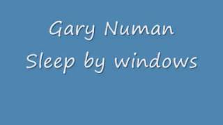 Gary Numan, sleep by windows