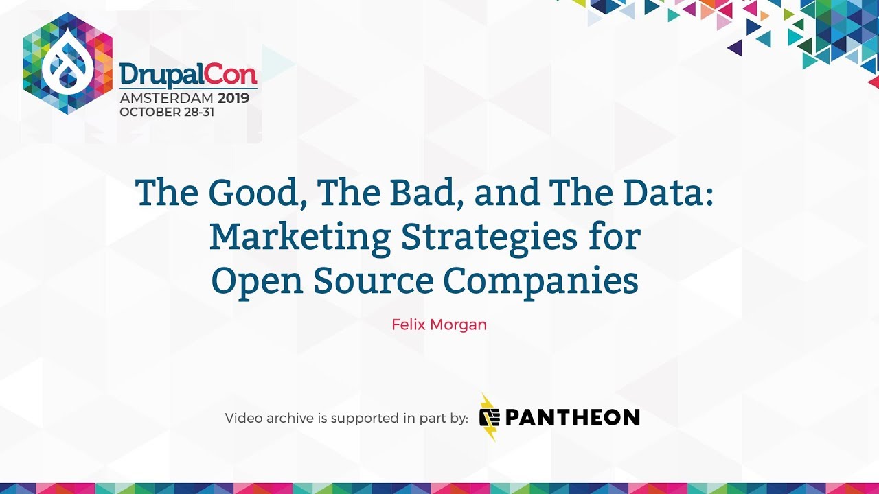 DrupalCon Amsterdam 2019: The Good, The Bad, and The Data: Marketing Strategies