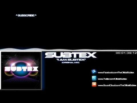 Subtex - I Am Subtex (Original Mix)