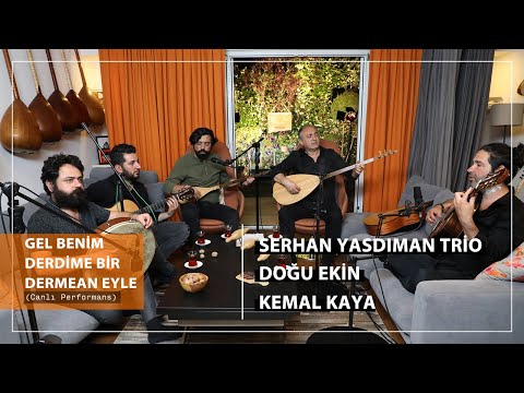 Serhan Yasdıman Trio - Doğu Ekin & Kemal Kaya - Gel Benim Derdime Bir Derman Eyle