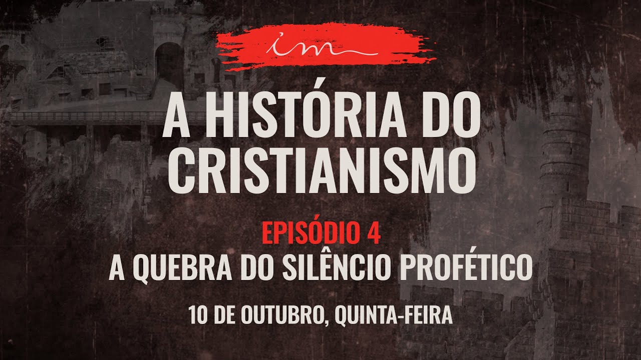 10/10/2024 - [A HISTÓRIA DO CRISTIANISMO] - ICM - Tema: A quebra do silêncio profético - EP.04 - 14H