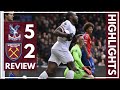 CRYSTAL PALACE 5-2 WEST HAM | HIGHLIGHTS REVIEW | PREMIER LEAGUE