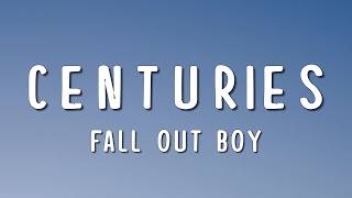 Fall Out Boy - Centuries (Lyrics)