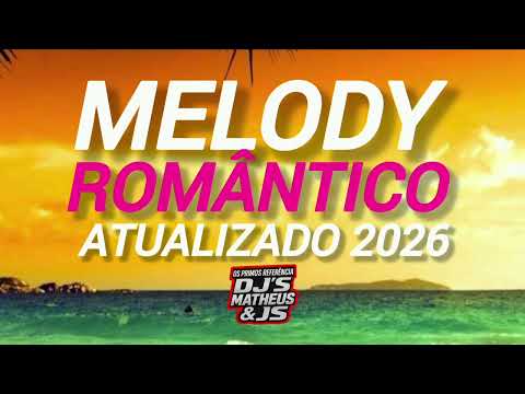 SET MELODY ROMÂNTICO ATUALIZADO 2026