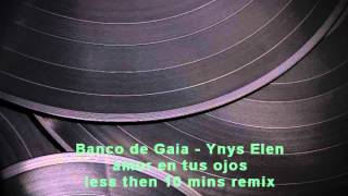 Banco de Gaia - Ynys Elen (Amor en tus ojos less then 10 minutes mix)