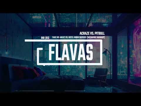 Acraze vs. Pitbull - Take Me Away vs. Hotel Room Service (WeDamnz Mashup)