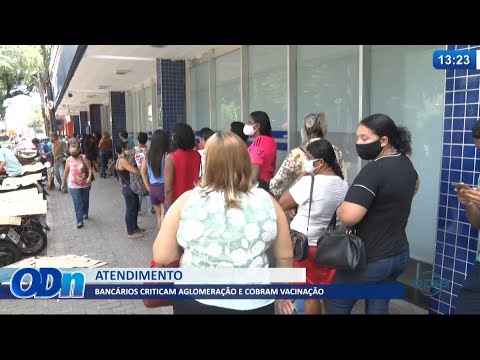 Bancários criticam aglomeração e cobram vacinação 08 06 2021