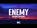 Imagine Dragons - Enemy (From the Series Arcane League Of Legends) (Lyrics) Imagine Dragons - Enemy (From the Series Arcane League Of Legends) (Lyrics)