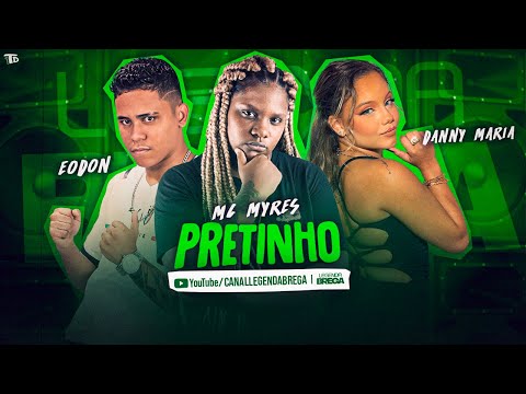 PRETINHO - EODON E DANNY MARIA & MC MYRES #bregãfunk2022 #funk #bregãfunk #hitsong