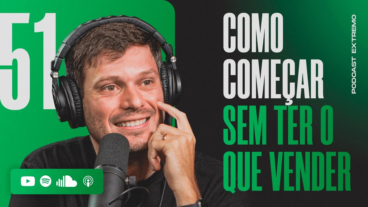 COMO FAZER DINHEIRO NA INTERNET MESMO SEM TER O QUE VENDER | PODCAST EXTREMO #51
