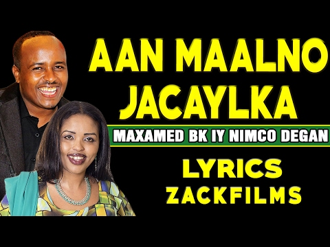 MAXAMED BK IYO NIMCO DEGAN┇AAN MAALNO JACAYLKA ᴴᴰ┇LYRICS