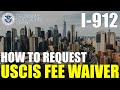 FILE FOR FREE: How to Apply for USCIS Fee Waiver (I-912 Request for Fee Waiver 2023)