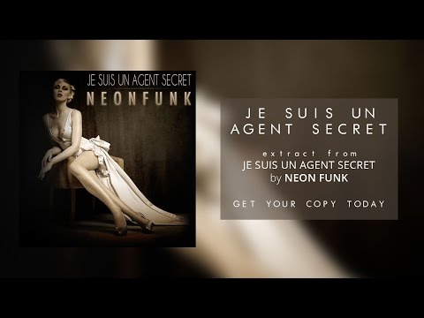NEONFUNK - Je suis un agent secret (Promo Clip)