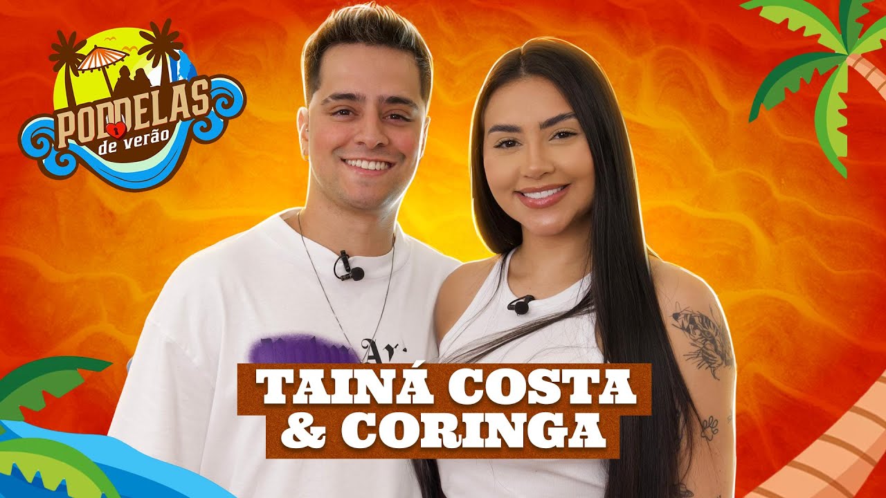 TAINÁ COSTA E VICTOR "CORINGA" - PODDELAS DE VERÃO COM TATA E COCIELO