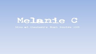 Melanie C - Live At Shepherd&#39;s Bush Empire 2005 - 12 - Better Alone