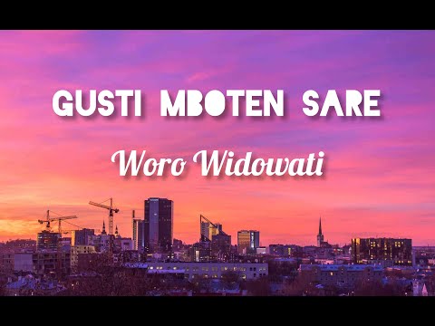 GUSTI MBOTEN SARE - Woro Widowati (Lirik)