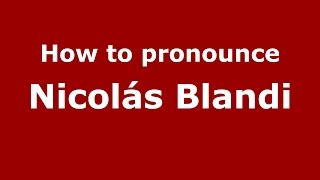 How to pronounce Nicolás Blandi