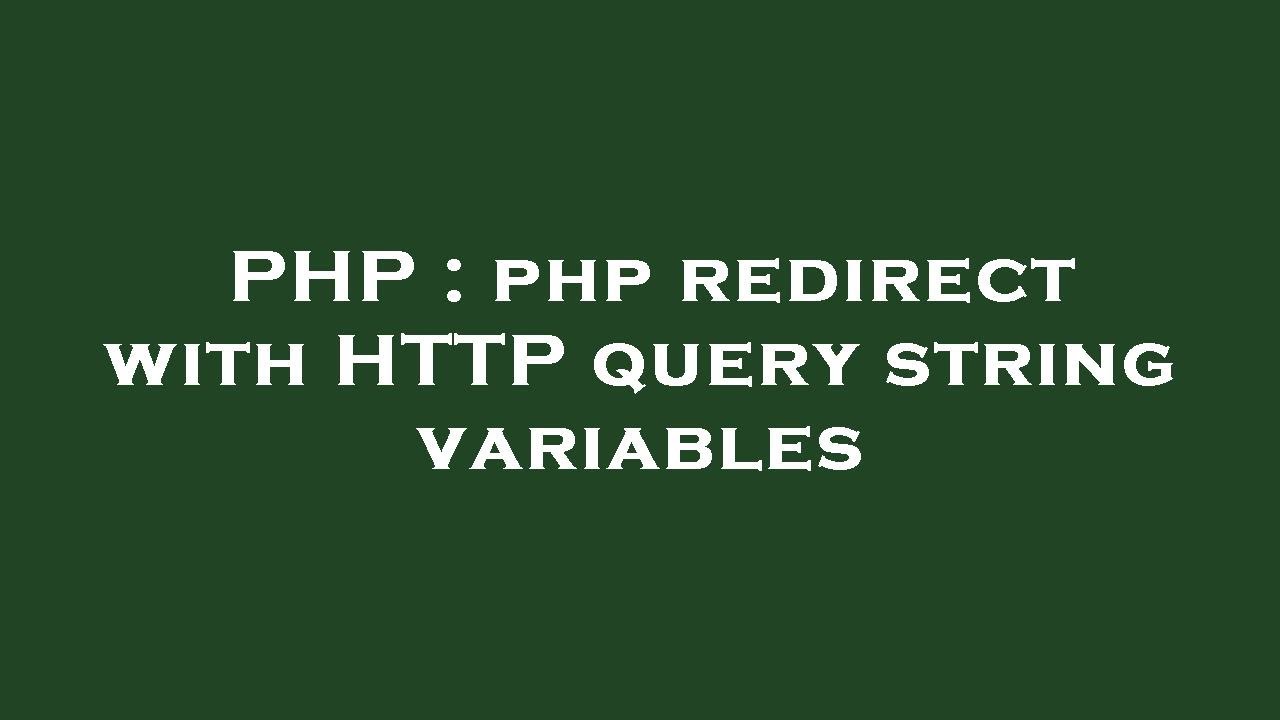 PHP : php redirect with HTTP query string variables