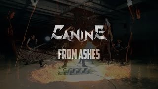 CANINE - FROM ASHES [OFFICIAL VIDEO]
