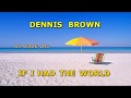 Dennis Brown   If I Had The World   You, Demo (Lyrics)