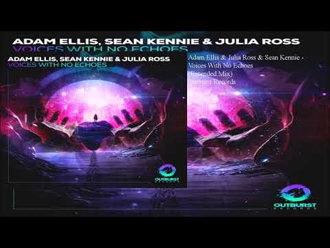 Adam Ellis & Julia Ross & Sean Kennie - Voices With No Echoes (Extended Mix)