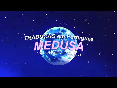 Caloncho, Cuco - Medusa (Tradução/Legendado em Português)