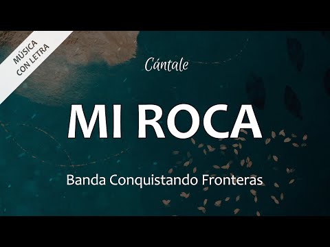 C0352 MI ROCA - Banda Conquistando Fronteras (Letra)