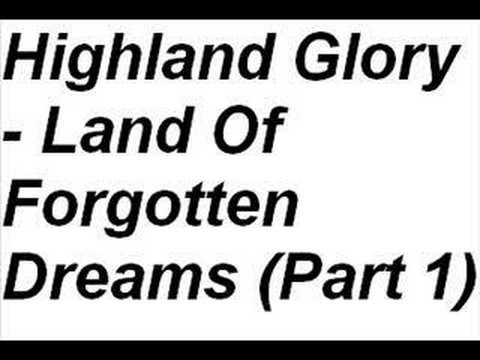 Highland Glory - Land Of Forgotten Dreams (Part 1)