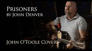 Prisoners (John Denver) Cover by John O&#39;Toole