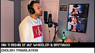 Sin Ti Remix by Jay Wheeler &amp; Brytiago (ENGLISH TRANSLATION)