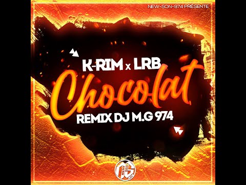 💥 K-RIM Ft LRB - Chocolat (Remix Dj M.G 974) 2023 💥