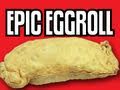 Epic Meal Time  - Epic Eggroll