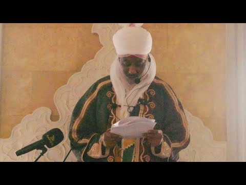 H.R.H Sanusi Lamido Sanusi Khutbah on Faith and Decree in Allah - Jumuah khutbah at National Mosque