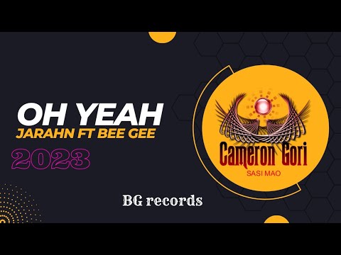 OH YEAH _ Jarahn ft Bee Gee bwoy _ 2023
