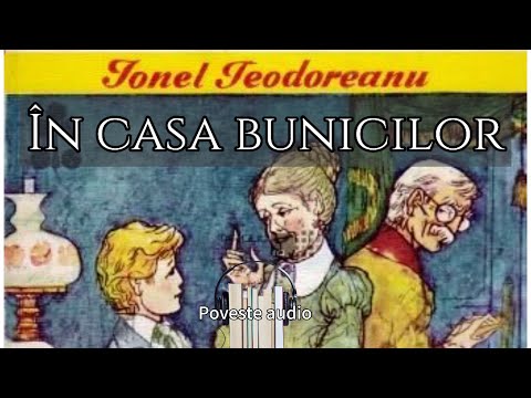 IN CASA BUNICILOR | de Ionel Teodoreanu | Povești audio