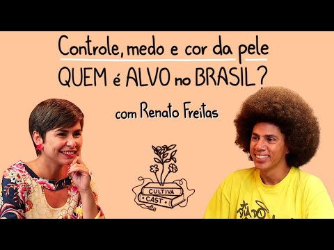Controle, medo e cor da pele | Renato Freitas | CULTIVA CAST #41