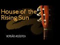 VIoLÃO - The House of the rising Sun 