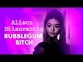 Alison Dilaurentis | Bubblegum Bitch | PLL 