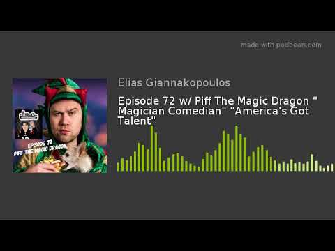 Episode 72 w/ Piff The Magic Dragon " Magician Comedian" "America's Got Talent"