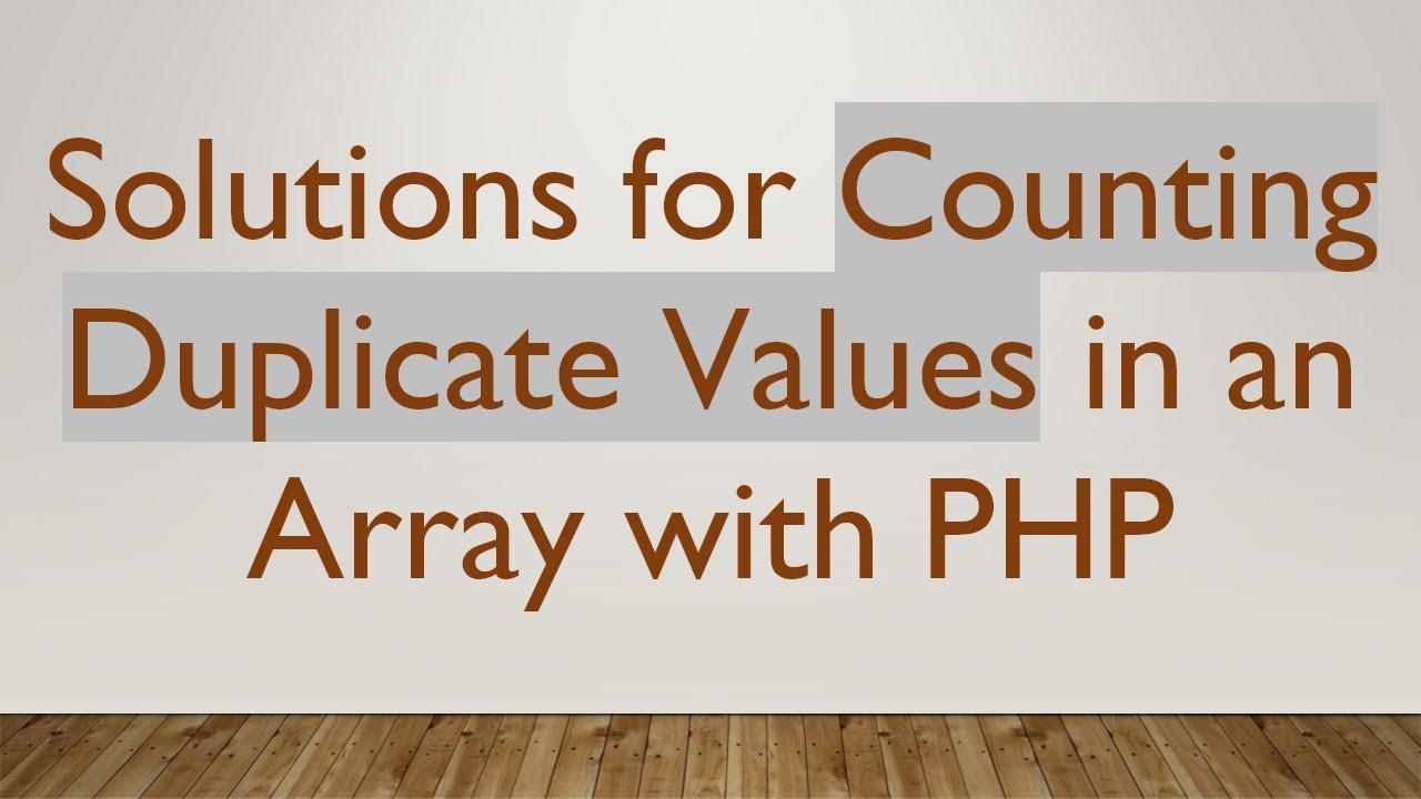 Solutions for Counting Duplicate Values in an Array with PHP