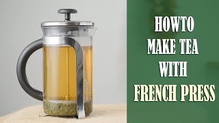 How to Make Perfect Tea Every Time with French Press