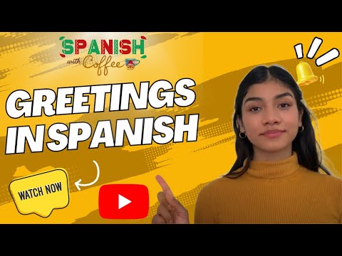 Today's Lesson is GREETINGS in Spanish