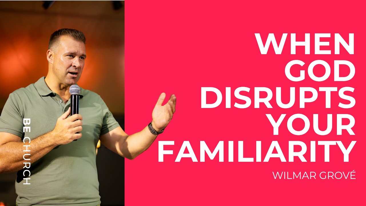 When God Disrupts Your Familiarity 