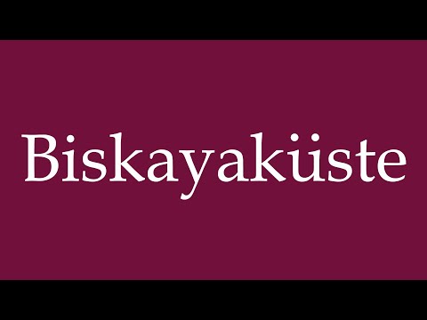How to Pronounce ''Biskayaküste'' (Bay of Biscay coast) Correctly in German