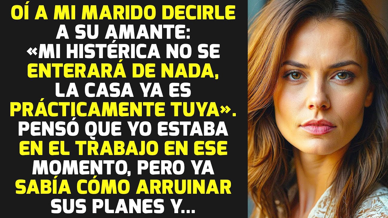 Escuché A Mi Esposo Decirle A Su Amante: "sí, La Casa Ya Es Prácticamente Tuya" | HISTORIAS LA VIDA