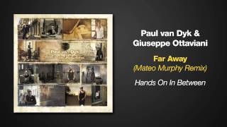 Hands On In Between - Paul van Dyk with Giuseppe Ottaviani - Far Away - Matteo Murphy Remix